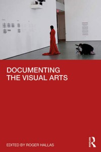 Couverture du livre Documenting the Visual Arts - Sous la direction de Roger Hallas