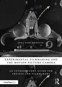 Cover of the book Experimental Filmmaking and the Motion Picture Camera - by Joel Schlemowitz