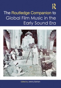 Couverture du livre The Routledge Companion to Global Film Music in the Early Sound Era - Sous la direction de Jeremy Barham