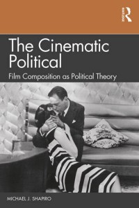 Couverture du livre The Cinematic Political - de Michael J. Shapiro