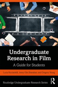 Couverture du livre Undergraduate Research in Film - de Lucia Ricciardelli, Jenny Olin Shanahan et Gregory Young