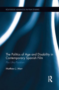 Couverture du livre The Politics of Age and Disability in Contemporary Spanish Film - de Matthew J. Marr