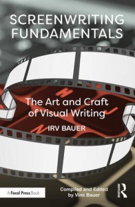Couverture du livre Screenwriting Fundamentals - Sous la direction de Irv Bauer et Vimi Bauer