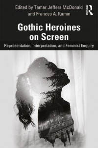 Couverture du livre Gothic Heroines on Screen - Sous la direction de Tamar Jeffers McDonald et Frances A. Kamm