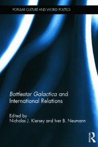 Couverture du livre Battlestar Galactica and International Relations - Sous la direction de Nicholas J. Kiersey et Iver B. Neumann