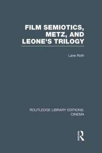 Couverture du livre Film Semiotics, Metz, and Leone's Trilogy - de Lane Roth