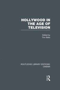 Couverture du livre Hollywood in the Age of Television - Sous la direction de Tino Balio