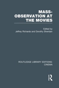 Couverture du livre Mass-Observation at the Movies - Sous la direction de Jeffrey Richards et Dorothy Sheridan