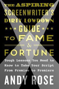 Couverture du livre The Aspiring Screenwriter's Dirty Lowdown Guide to Fame and Fortune - de Andy Rose