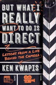 Couverture du livre But What I Really Want to Do Is Direct - de Ken Kwapis