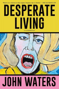 Couverture du livre Desperate Living - de John Waters