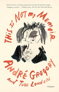 Couverture du livre This Is Not My Memoir - de André Gregory