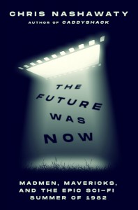 Couverture du livre The Future Was Now - de Chris Nashawaty