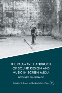 Cover of the book The Palgrave Handbook of Sound Design and Music in Screen Media - Edited by Liz Greene and Danijela Kulezic-Wilson