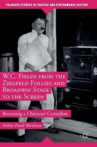 Cover of the book W.C. Fields from the Ziegfeld Follies and Broadway Stage to the Screen - by Arthur Frank Wertheim