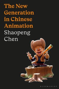Cover of the book The New Generation in Chinese Animation - by Shaopeng Chen