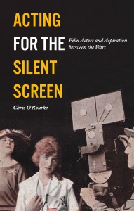 Cover of the book Acting for the Silent Screen - by Chris O'Rourke