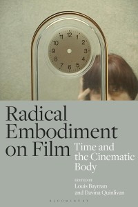 Radical Embodiment on Film:Time and the Cinematic Body