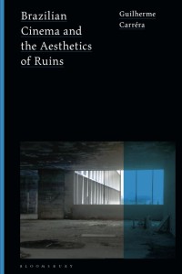 Couverture du livre Brazilian Cinema and the Aesthetics of Ruins - de Guilherme Carréra