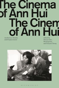 Cover of the book The Cinema of Ann Hui - Edited by Zhaoyu&nbsp;Zhu, Weiting&nbsp;Fan and Xueyan&nbsp;Cheng