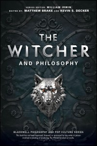 Couverture du livre The Witcher and Philosophy - Sous la direction de Matthew Brake et Kevin S. Decker