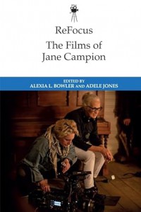 Couverture du livre The Films of Jane Campion - Sous la direction de Alexia L. Bowler et Adele Jones