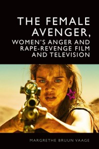 Couverture du livre The Female Avenger, Women's Anger and Rape-Revenge Film and Television - de Margrethe Bruun Vaage