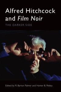 Couverture du livre Alfred Hitchcock and Film Noir - Sous la direction de R. Barton Palmer et Homer B. Pettey
