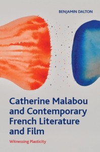 Catherine Malabou and Contemporary French Literature and Film:Witnessing Plasticity