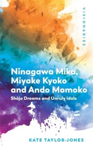 Cover of the book Ninagawa Mika, Miyake Kyoko and Ando Momoko - by Kate&nbsp;Taylor-Jones