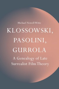 Cover of the book Klossowski, Pasolini, Gurrola - by Michael&nbsp;Newell&nbsp;Witte
