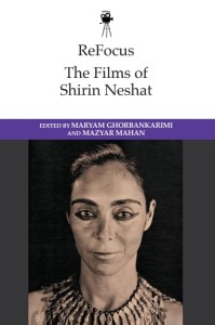 Cover of the book The Films of Shirin Neshat - Edited by Maryam&nbsp;Ghorbankarimi and Mazyar&nbsp;Mahan