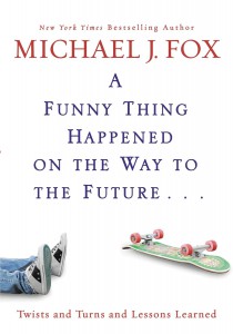 Cover of the book A Funny Thing Happened on the Way to the Future - by Michael J. Fox