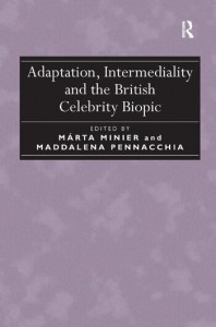 Couverture du livre Adaptation, Intermediality and the British Celebrity Biopic - de Márta Minier et Maddalena Pennacchia