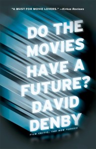 Cover of the book Do the Movies Have a Future? - by David&nbsp;Denby