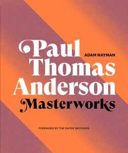 Cover of the book Paul Thomas Anderson Masterworks - by Adam Nayman