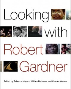Couverture du livre Looking with Robert Gardner - Sous la direction de Rebecca Meyers, William Rothman et Charles Warren