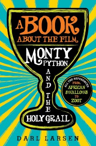 Cover of the book A Book about the Film Monty Python and the Holy Grail - by Darl Larsen