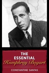 Cover of the book The Essential Humphrey Bogart - by Constantine Santas