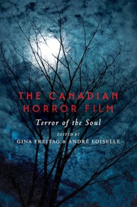 Couverture du livre The Canadian Horror Film - Sous la direction de Gina Freitag et André Loiselle