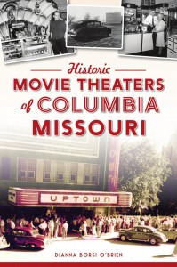 Couverture du livre Historic Movie Theaters of Columbia, Missouri - de Dianna Borsi O'Brien