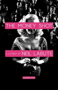 Cover of the book The Money Shot - by Neil&nbsp;LaBute