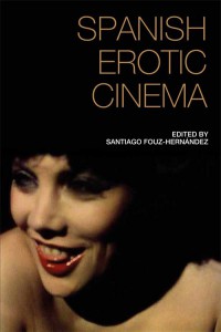 Couverture du livre Spanish Erotic Cinema - Sous la direction de Santiago Fouz-Hernandez