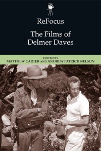 Couverture du livre The Films of Delmer Daves - Sous la direction de Matthew Carter et Andrew Patrick Nelson