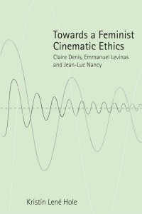 Couverture du livre Towards a Feminist Cinematic Ethics - de Kristin Lené Hole
