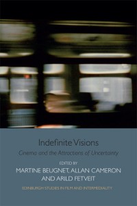 Couverture du livre Indefinite Visions - Sous la direction de Martine Beugnet, Allan Cameron et Arild Fetveit