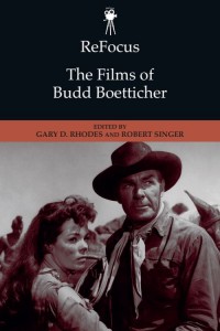 Couverture du livre The Films of Budd Boetticher - Sous la direction de Gary D. Rhodes et Robert Singer