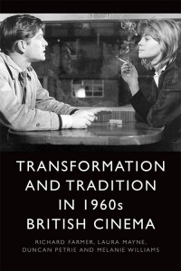 Couverture du livre Transformation and Tradition in 1960s British Cinema - de Richard Farmer, Laura Mayne et Duncan Petrie