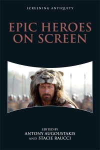 Couverture du livre Epic Heroes on Screen - Sous la direction de Antony Augoustakis et Stacie Raucci