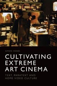 Couverture du livre Cultivating Extreme Art Cinema - de Simon Hobbs